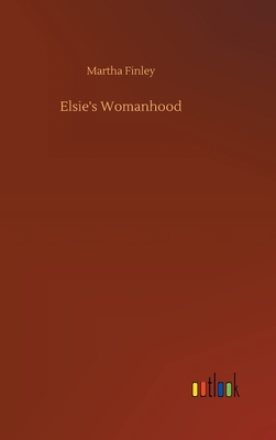 Elsie's Womanhood - Finley, Martha