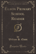 Elson Primary School Reader, Vol. 4 (Classic Reprint)