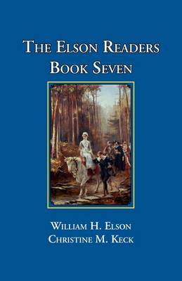 Elson Readers: Book Seven - Elson, William H, and Keck, Christine M