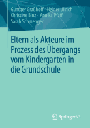 Eltern ALS Akteure Im Prozess Des ?bergangs Vom Kindergarten in Die Grundschule