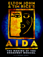 Elton John & Tim Rice's Aida: The Making of a Broadway Musical - Lassell, Michael