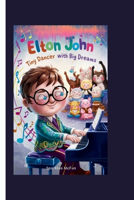 Elton John: Tiny Dancer with Big Dreams - McFun, Sparkles