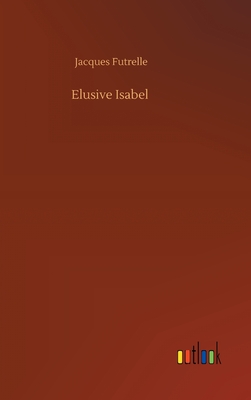 Elusive Isabel - Futrelle, Jacques