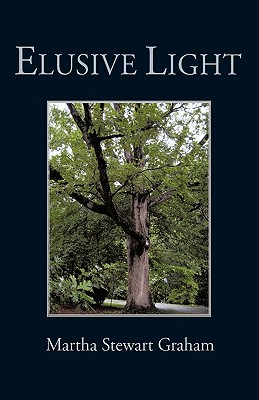 Elusive Light: A Collection of Poetry and Short Stories - Graham, Martha Stewart