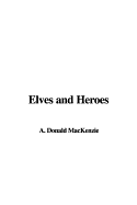 Elves and Heroes - MacKenzie, A Donald