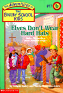 Elves Don't Wear Hard Hats - Dadey, Debbie, and Jones, Marcia Thornton