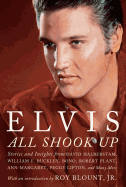 Elvis: All Shook Up: Stories and Insights from Family Members, Journalists, and Those Who Were There