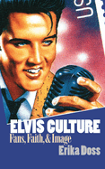 Elvis Culture: Fans, Faith, and Image