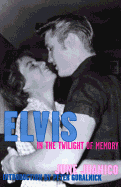 Elvis in the Twilight of Memory - Juanico, June, and Guralnick, Peter (Introduction by)