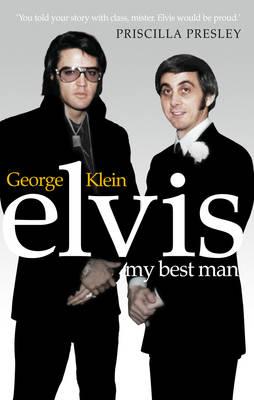 Elvis: My Best Man - Crisafulli, Chuck, and Klein, George