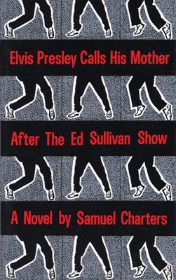 Elvis Presley Calls His Mother After the Ed Sullivan Show - Charters, Samuel