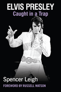 Elvis Presley: Caught in a Trap