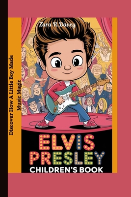 Elvis Presley children's book: Discover How a Little Boy Made Music Magic - R Davey, Zara