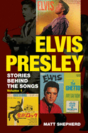 Elvis Presley: Stories Behind the Songs