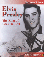 Elvis Presley: The King of Rock 'n' Roll