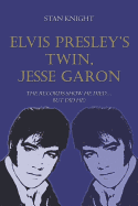 Elvis Presley's Twin, Jesse Garon: The Records Show He Died.But Did He?