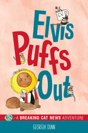 Elvis Puffs Out: A Breaking Cat News Adventure Volume 3