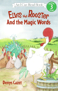 Elvis the Rooster and the Magic Words