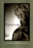 Elysium--A Gathering of Souls: New Orleans Cemeteries