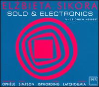 Elzbieta Sikora: Solo & Electronics - Emmanuelle Ophele / David Simpson / Goska Isphording / Wilhem Latchoumia