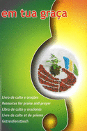 Em Tua Graca: Resources for Praise & Prayer