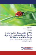 Emamectin Benzoate 5 Wg Against Lepidopteran Pests of Okra and Cabbage