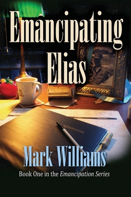 Emancipating Elias - Williams, Mark J