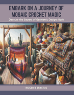 Embark on a Journey of Mosaic Crochet Magic: Discover the Secrets of Geometric Designs Book