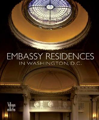Embassy Residences in Washington, D.C. - Loeffler, Jane C, and Villegas, Benjamin, and de Bianqui, Lily Urdinola