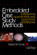 Embedded Case Study Methods: Integrating Quantitative and Qualitative Knowledge