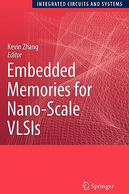 Embedded Memories for Nano-Scale Vlsis - Zhang, Kevin (Editor)