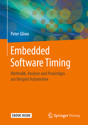 Embedded Software Timing: Methodik, Analyse Und Praxistipps Am Beispiel Automotive - Gliwa, Peter