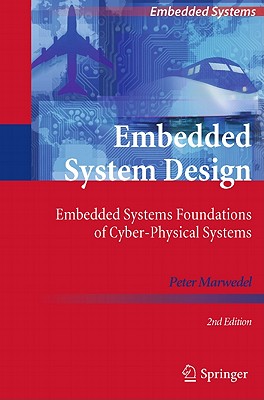 Embedded System Design: Embedded Systems Foundations of Cyber-Physical Systems - Marwedel, Peter