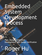 Embedded System Development Process: Plan, Design, Integrated Development, and Design Verification