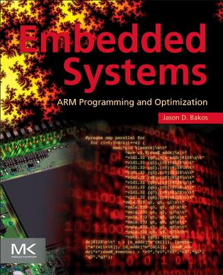 Embedded Systems: Arm Programming and Optimization - Bakos, Jason D