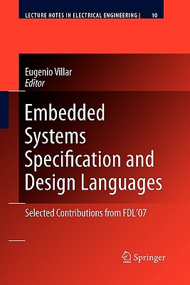 Embedded Systems Specification and Design Languages: Selected Contributions from FDL'07 - Villar, Eugenio (Editor)