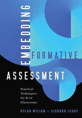 Embedding Formative Assessment: Practical Techniques for K-12 Classrooms - Wiliam, Dylan, and Leahy, Siobhn