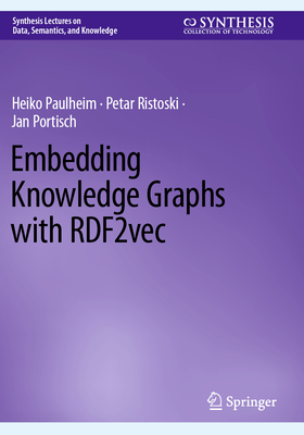 Embedding Knowledge Graphs with RDF2vec - Paulheim, Heiko, and Ristoski, Petar, and Portisch, Jan