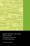 Emblem and State in the Classic Maya Lowlands: An Epigraphic Approach to Territorial Organization