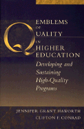 Emblems of Quality in Higher Education: Developing and Sustaining High-Quality Programs - Haworth, Jennifer, and Conrad, Clifton F, Dr.