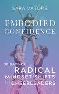 Embodied Confidence: 30 Days of Radical Mindset Shifts for Cheerleaders