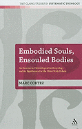 Embodied Souls, Ensouled Bodies: An Exercise in Christological Anthropology and Its Significance for the Mind/Body Debate