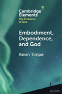 Embodiment, Dependence, and God