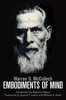 Embodiments of Mind - McCulloch, Warren S, and Arbib, Michael A (Foreword by)