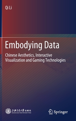 Embodying Data: Chinese Aesthetics, Interactive Visualization and Gaming Technologies - Li, Qi