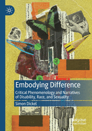 Embodying Difference: Critical Phenomenology and Narratives of Disability, Race, and Sexuality