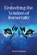 Embodying the Wisdom of Immortality