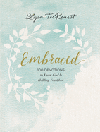 Embraced: 100 Devotions to Know God Is Holding You Close - A Daily Devotional for Comfort and Confidence - The Perfect Christian Mother's Day Gifts for Mom