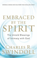 Embraced by the Spirit: The Untold Blessings of Intimacy with God