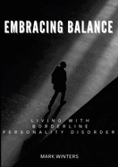 Embracing Balance: Living Well with Borderline Personality Disorder